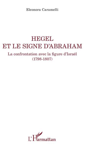 Hegel et le signe d'Abraham, La confrontation avec la figure d'Israël (1798-1807) (9782343139753-front-cover)