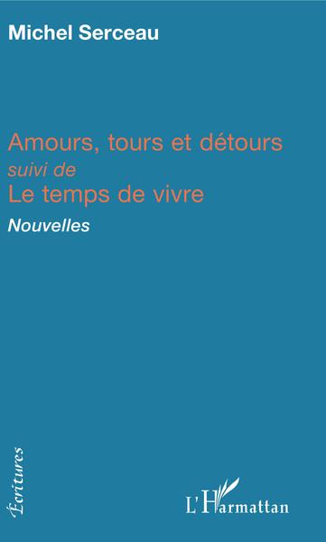 Amours, tours et détours, suivi de Le temps de vivre - Nouvelles (9782343155678-front-cover)