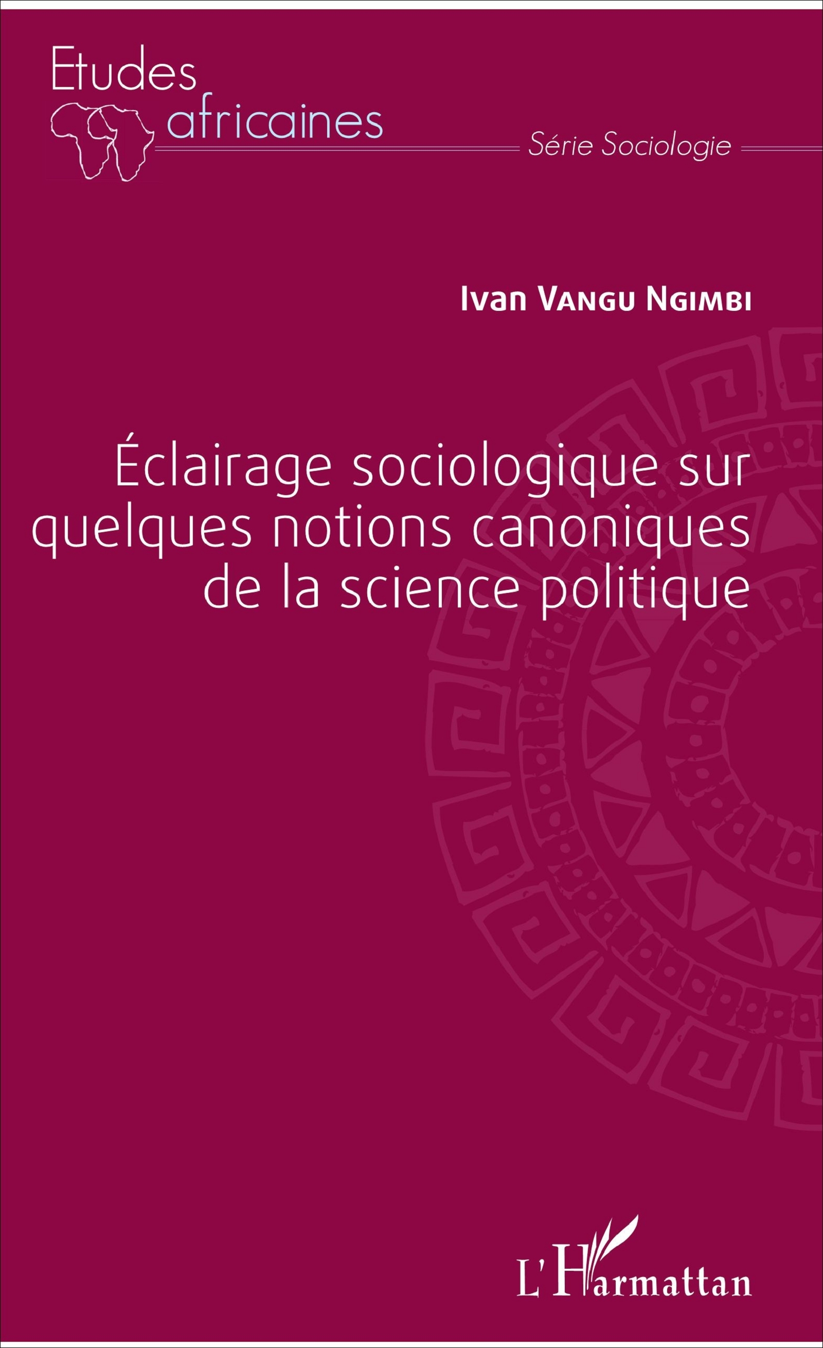 Éclairage sociologique sur quelques notions canoniques de la science politique (9782343125947-front-cover)