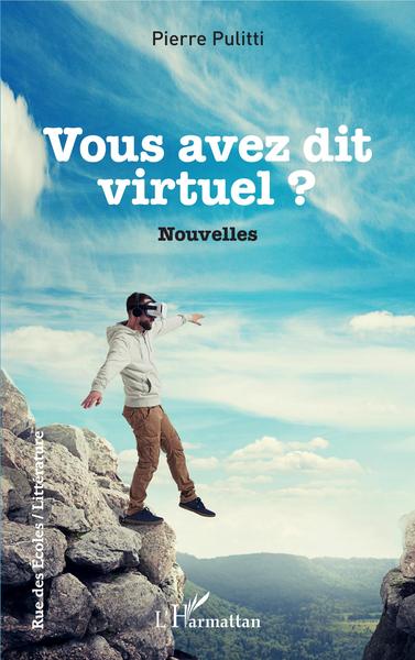 Vous avez dit virtuel ?, Nouvelles (9782343159607-front-cover)