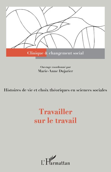 Travailler sur le travail, Histoires de vie et choix théoriques en sciences sociales (9782343196817-front-cover)