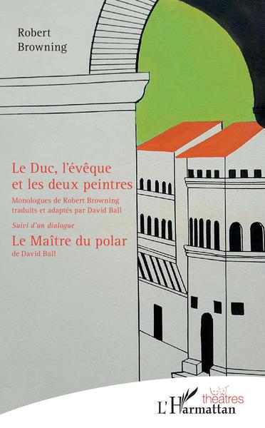 Le Duc, l'évêque et les deux peintres, Traduits et adaptés par David Ball - Suivi d'un dialogue : Le Maître du polar (de David B (9782343141183-front-cover)