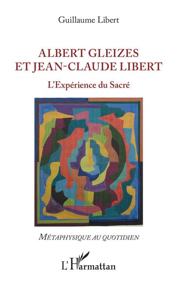 Albert Gleizes et Jean-Claude Libert, L'Expérience du Sacré (9782343166520-front-cover)