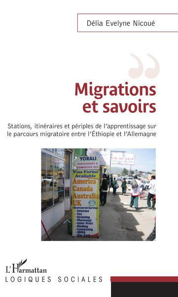 Migrations et savoirs, Stations, itinéraires et périples, de l'apprentissage sur le parcours migratoire entre l'Éthiopie et Alle (9782343152035-front-cover)
