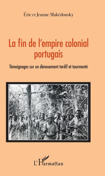La fin de l'empire colonial portugais, Témoignages sur un dénouement tardif et tourmenté (9782343149080-front-cover)