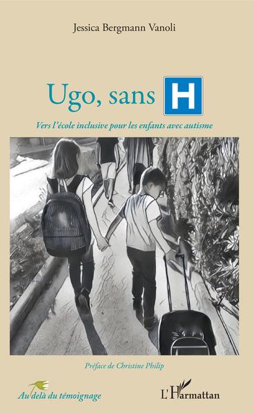 Ugo, sans H, Vers l'école inclusive pour les enfants avec autisme (9782343129976-front-cover)