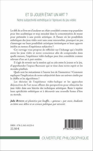 Et si jouer était un art ?, Notre subjectivité esthétique à l'épreuve du jeu vidéo (9782343102290-back-cover)