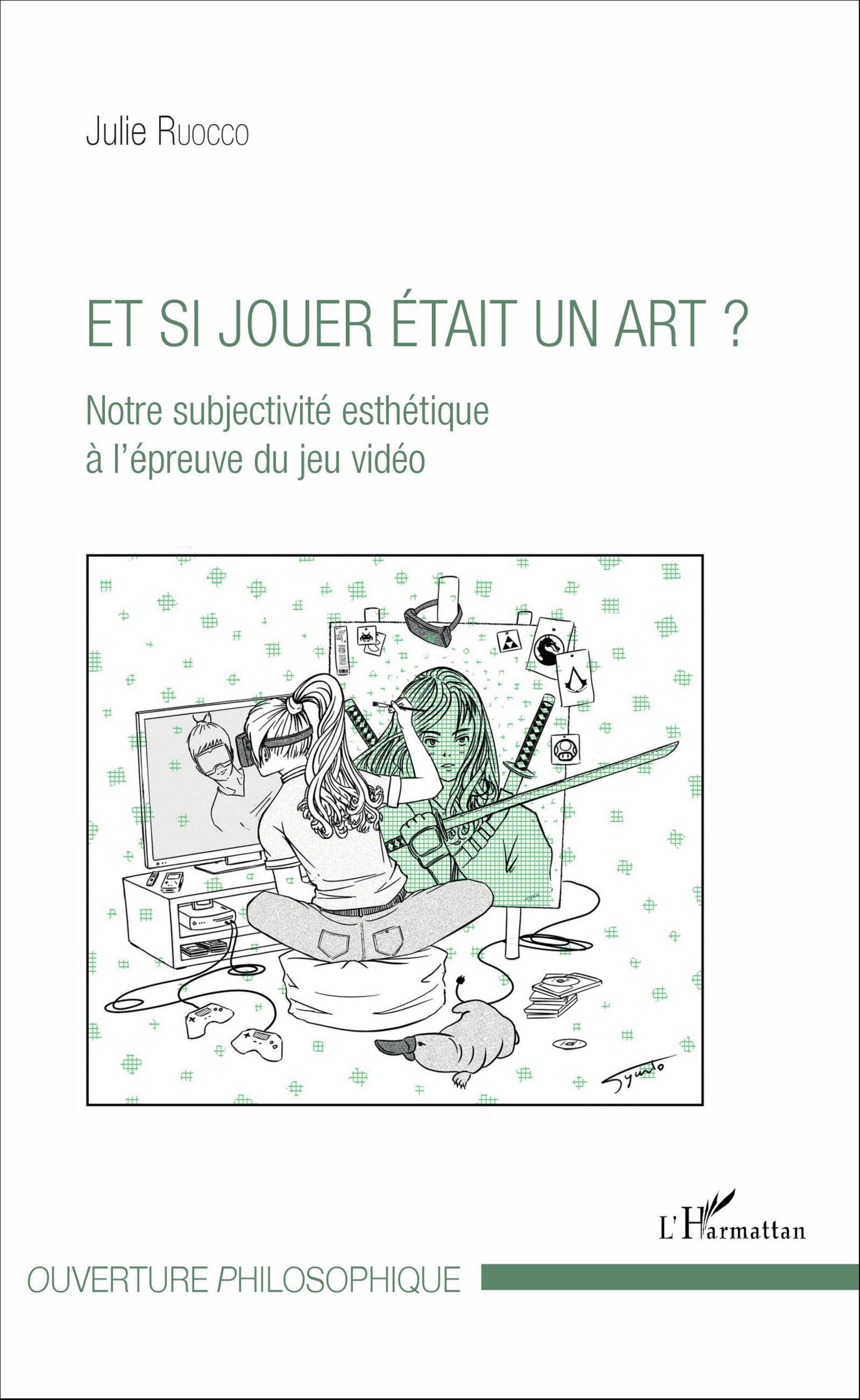 Et si jouer était un art ?, Notre subjectivité esthétique à l'épreuve du jeu vidéo (9782343102290-front-cover)