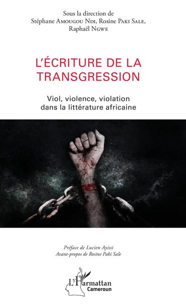 L'écriture de la transgression, Viol, violence, violation dans la littérature africaine (9782343148731-front-cover)