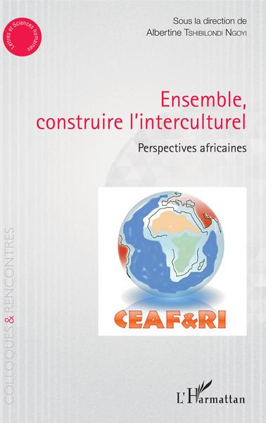 Ensemble construire l'interculturel, Perspectives africaines (9782343181332-front-cover)