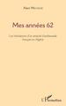 Mes années 62, Les tribulations d'un attaché d'ambassade français en Algérie (9782343169675-front-cover)