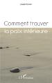 Comment trouver la paix intérieure ? (9782343150758-front-cover)