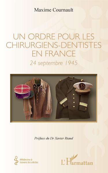 Un ordre pour les chirurgiens-dentistes en France, 24 septembre 1945 (9782343160788-front-cover)
