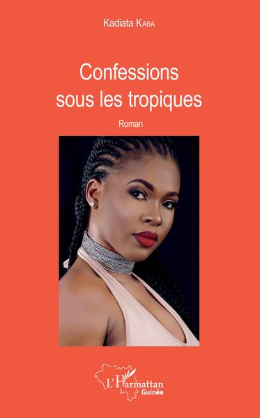 Confessions sous les tropiques, Roman (9782343147307-front-cover)