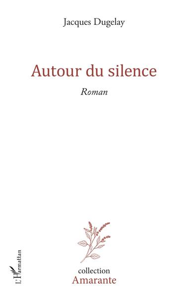 Autour du silence, Roman (9782343133096-front-cover)