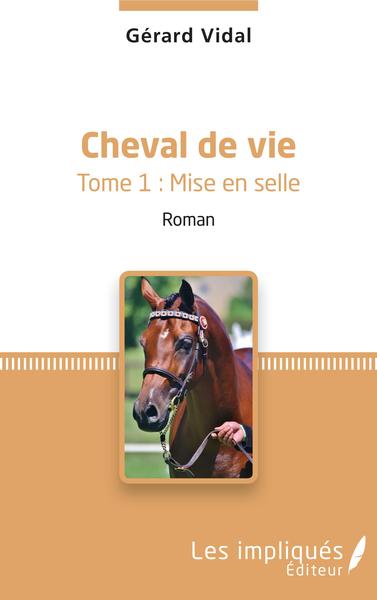Cheval de vie, Tome 1 : Mise en selle - Roman (9782343141442-front-cover)