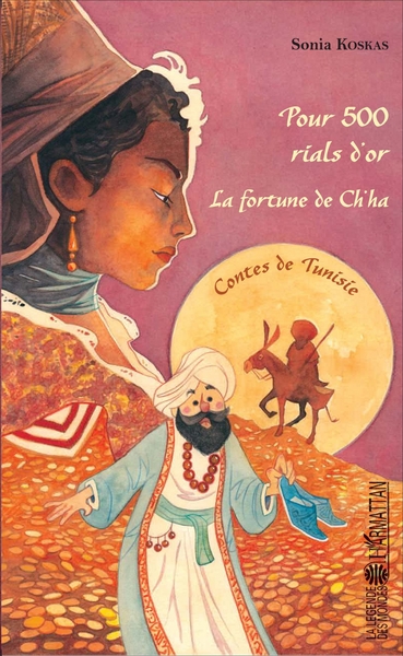 Pour 500 rials d'or - La fortune de Ch'ha, Contes de Tunisie (9782343109350-front-cover)