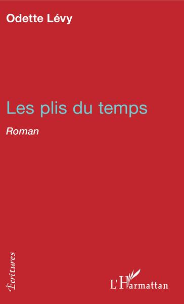 Les plis du temps, Roman (9782343133300-front-cover)