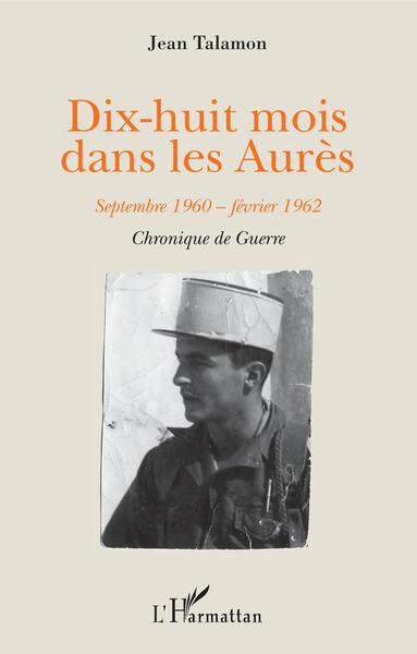Dix-huit mois dans les Aurès, Septembre 1960-février 1962 - Chronique de guerre (9782343178448-front-cover)