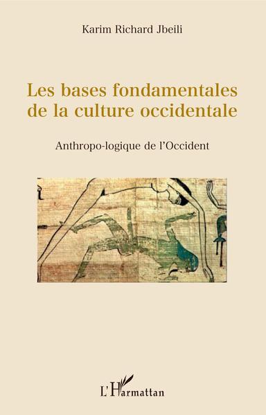 Les bases fondamentales de la culture occidentale, Anthropo-logique de l'Occident (9782343157382-front-cover)