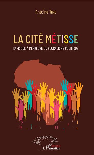 La cité métisse, L'Afrique à l'épreuve du pluralisme politique (9782343152882-front-cover)