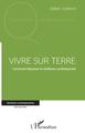 Vivre sur terre, Comment dépasser le nihilisme contemporain (9782343161112-front-cover)