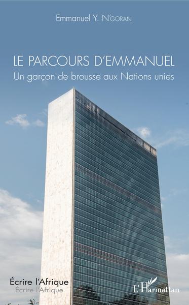 Le parcours d'Emmanuel, Un garçon de brousse aux Nations unies (9782343155777-front-cover)