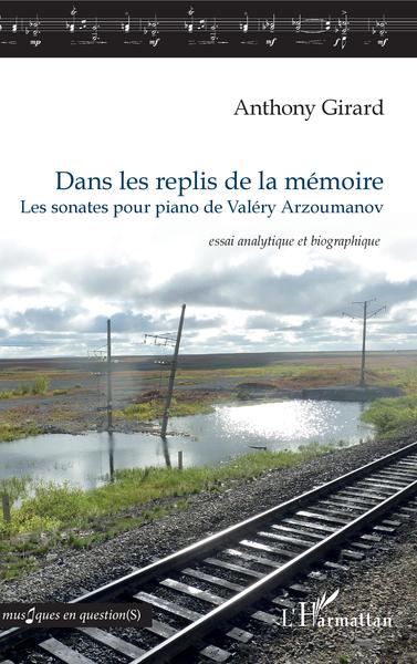 Dans les replis de la mémoire, Les sonates pour piano de Valéry Arzoumanov - essai analytique et biographique (9782343131771-front-cover)