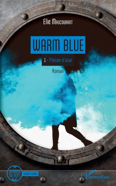 Warm Blue, Tome 1 : Poison d'azur (9782343186375-front-cover)