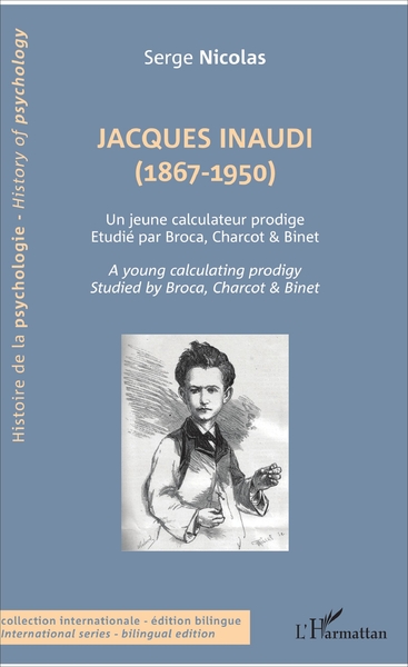Jacques Inaudi (1867-1950), Un jeune calculateur prodige - Étudié par Broca, Charcot & Binet - A young calculator prodigy - Stud (9782343123301-front-cover)