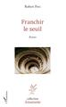 Franchir le seuil, Roman (9782343146270-front-cover)