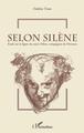 Selon Silène, Etude sur la figure du satyre Silène, compagnon de Dionysos (9782343148175-front-cover)