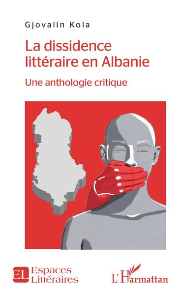 La dissidence littéraire en Albanie, Une anthologie critique (9782343197524-front-cover)