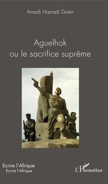 Aguelhok ou le sacrifice suprême (9782343149806-front-cover)