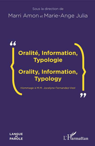 Oralité, Information, Typologie, Orality, Information, Typology - Hommage à M.M. Jocelyne Fernandez-Vest (9782343140629-front-cover)