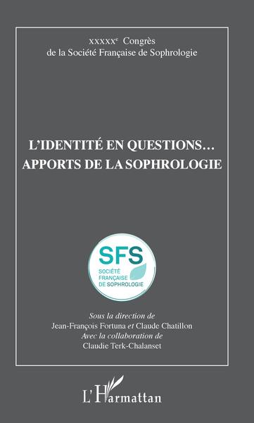 L'identité en questions... apports de la sophrologie, XXXXXe Congrès de la Société Française de Sophrologie (9782343195094-front-cover)
