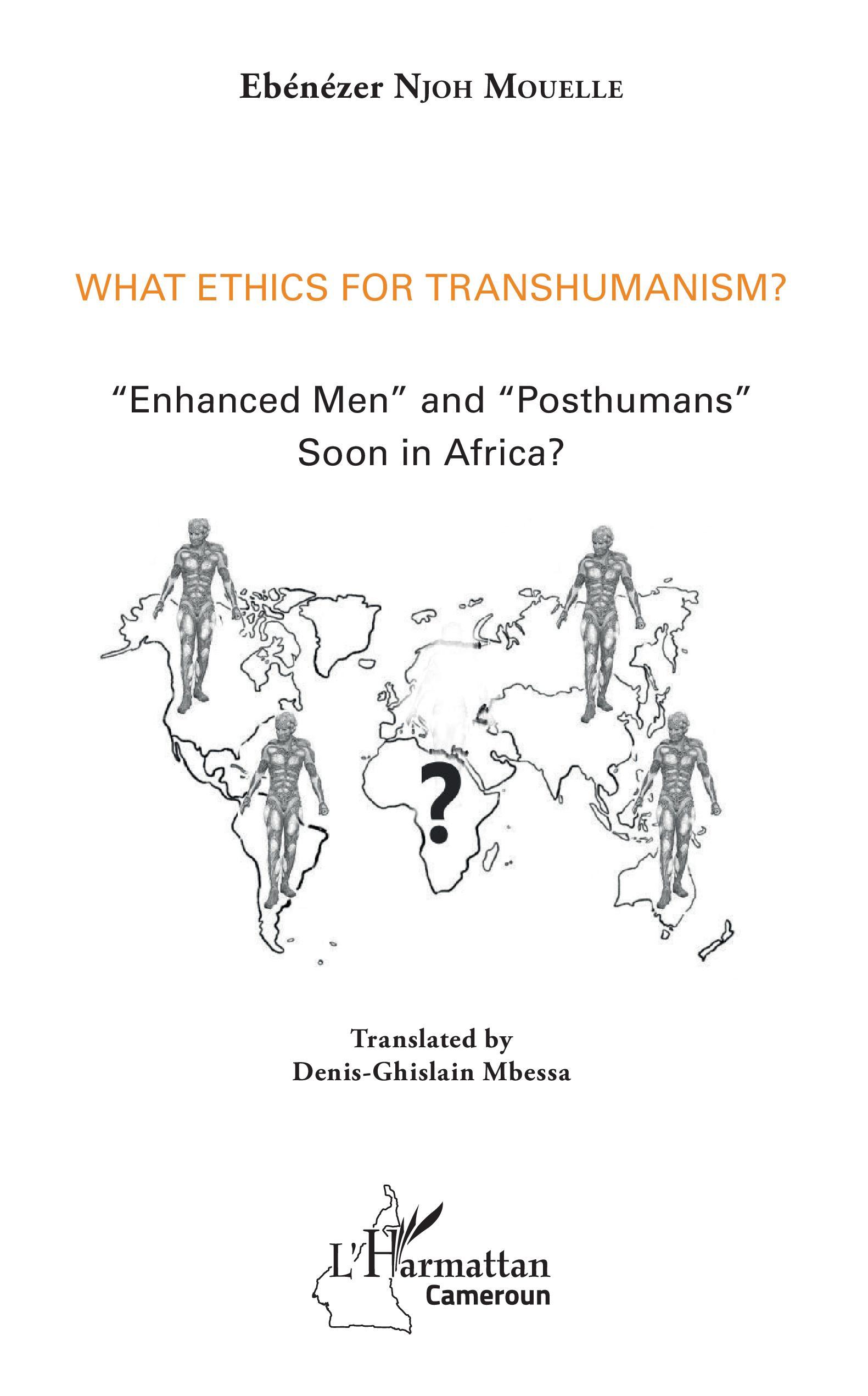 What ethics for transhumanism ?, "Enhanced Men" and "Posthumans" soon in Africa ? (9782343174839-front-cover)