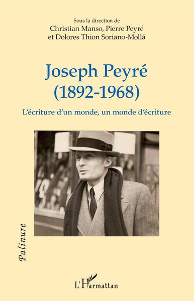 Joseph Peyré (1892 - 1968), L'écriture d'un monde, un monde d'écriture (9782343190372-front-cover)