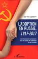 L'adoption en Russie, 1917-2017, Une institution humanitaire dans les cahots de l'idéologie et de l'histoire (9782343176680-front-cover)