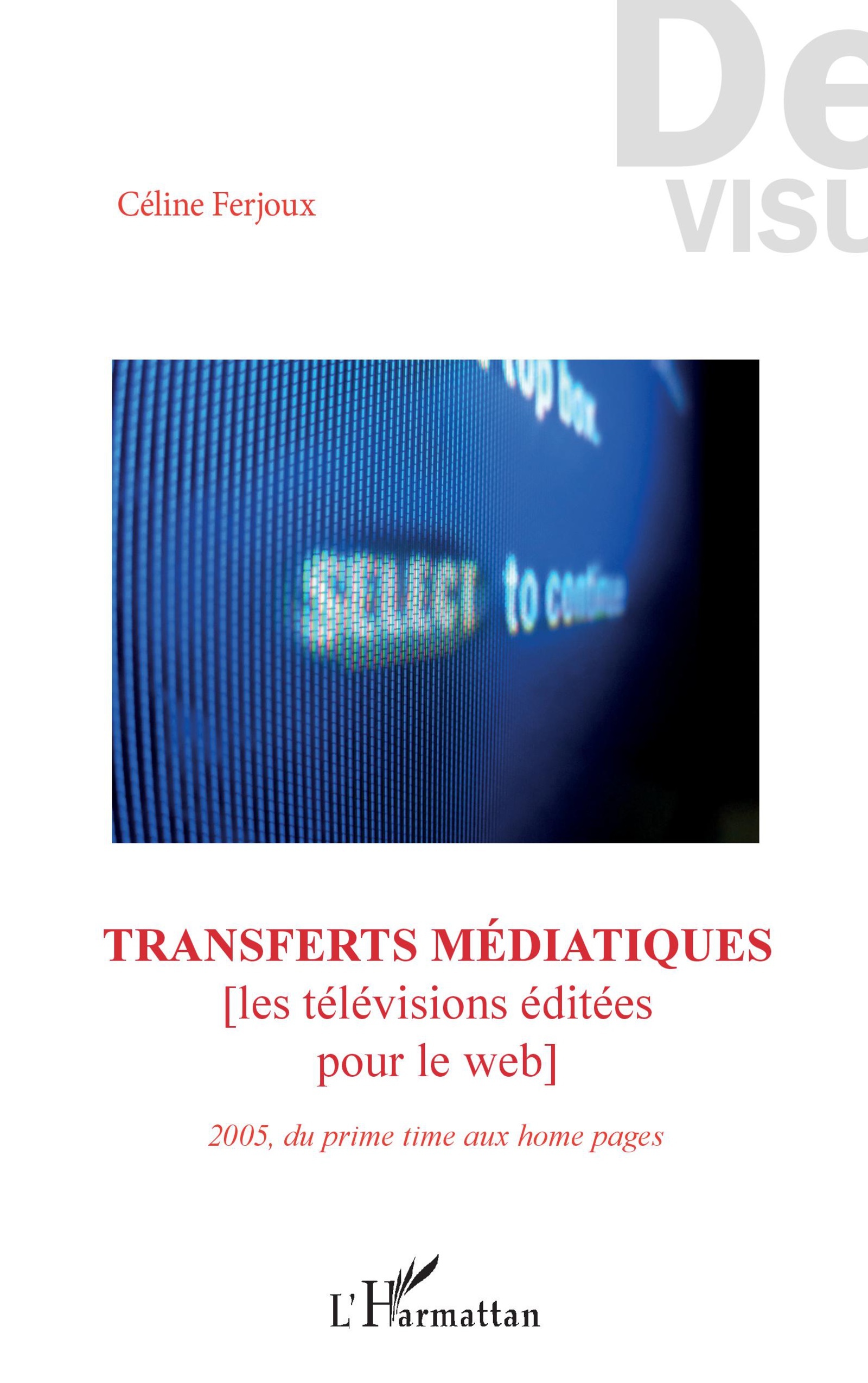 Transferts médiatiques, [Les télévisions éditées pour le web] - 2005, du prime time aux home pages (9782343136400-front-cover)