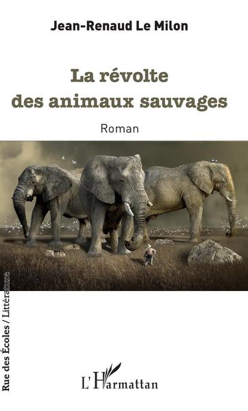 La révolte des animaux sauvages (9782343191829-front-cover)