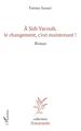 A Sidi yacoub, le changement , c'est maintenant !, Roman (9782343133386-front-cover)