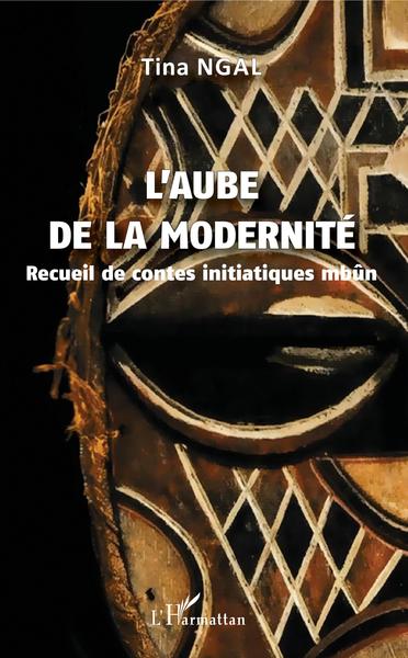 L'aube de la modernité, Recueil de contes initiatiques mbûn (9782343154510-front-cover)