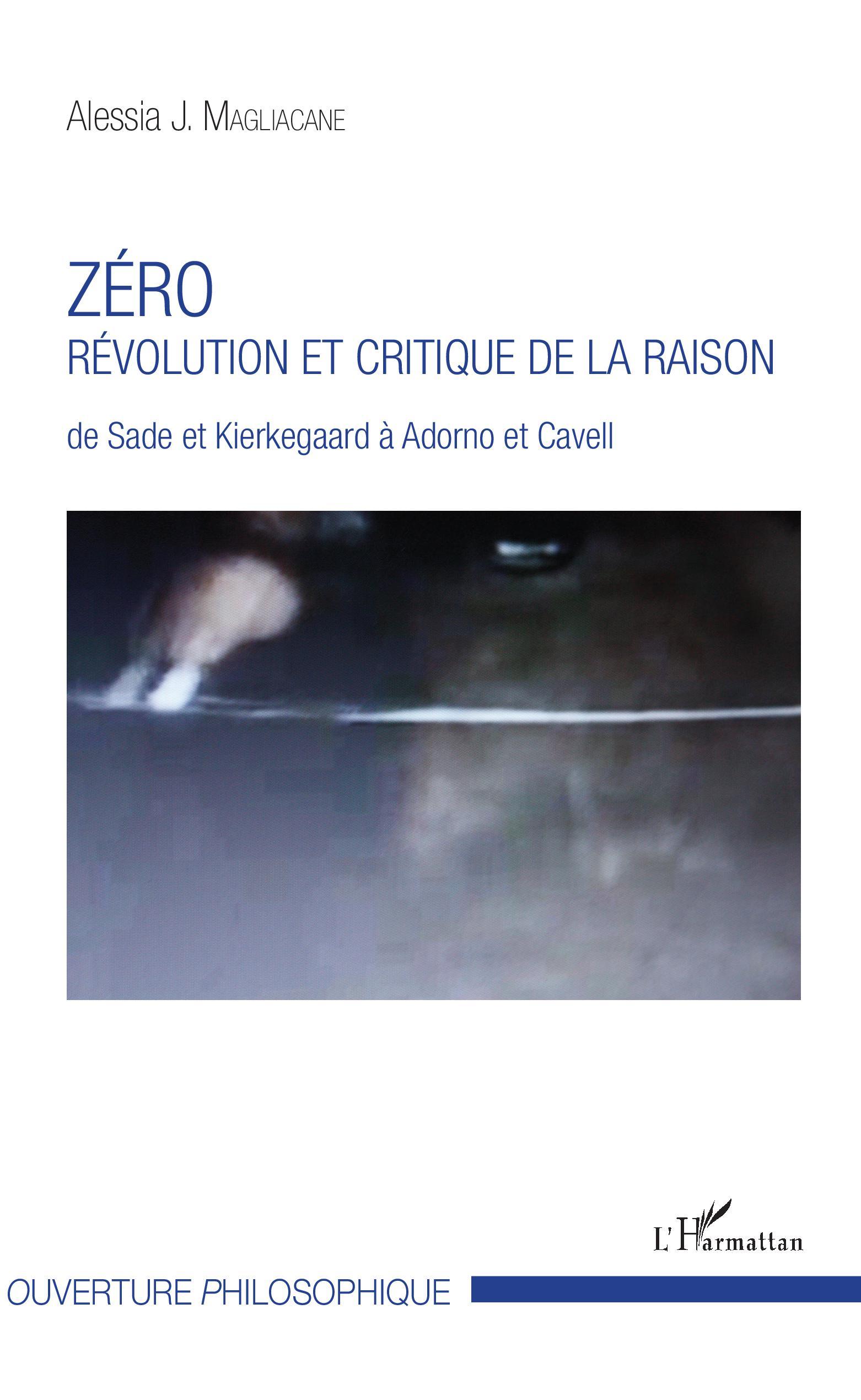 Zéro, Révolution et critique de la raison - De Sade et Kierkegaard à Adorno et Cavell (9782343111339-front-cover)