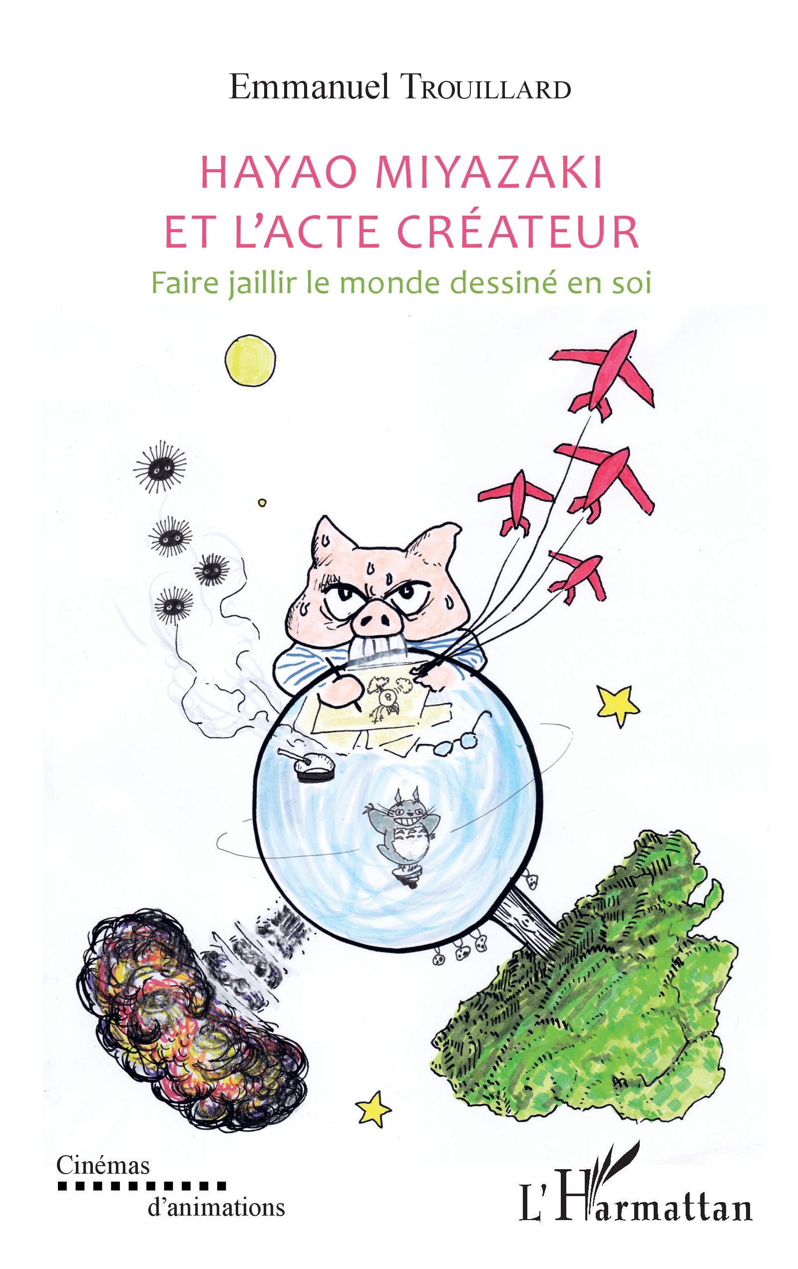 Hayao Miyazaki et l'acte créateur, Faire jaillir le monde dessiné en soi (9782343176017-front-cover)