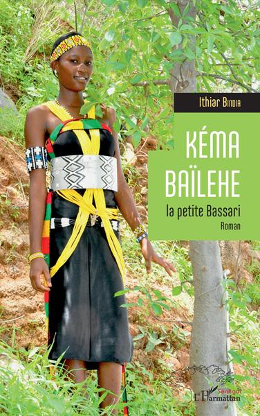 Kéma Baïlehe la petite Bassari, Roman (9782343182445-front-cover)