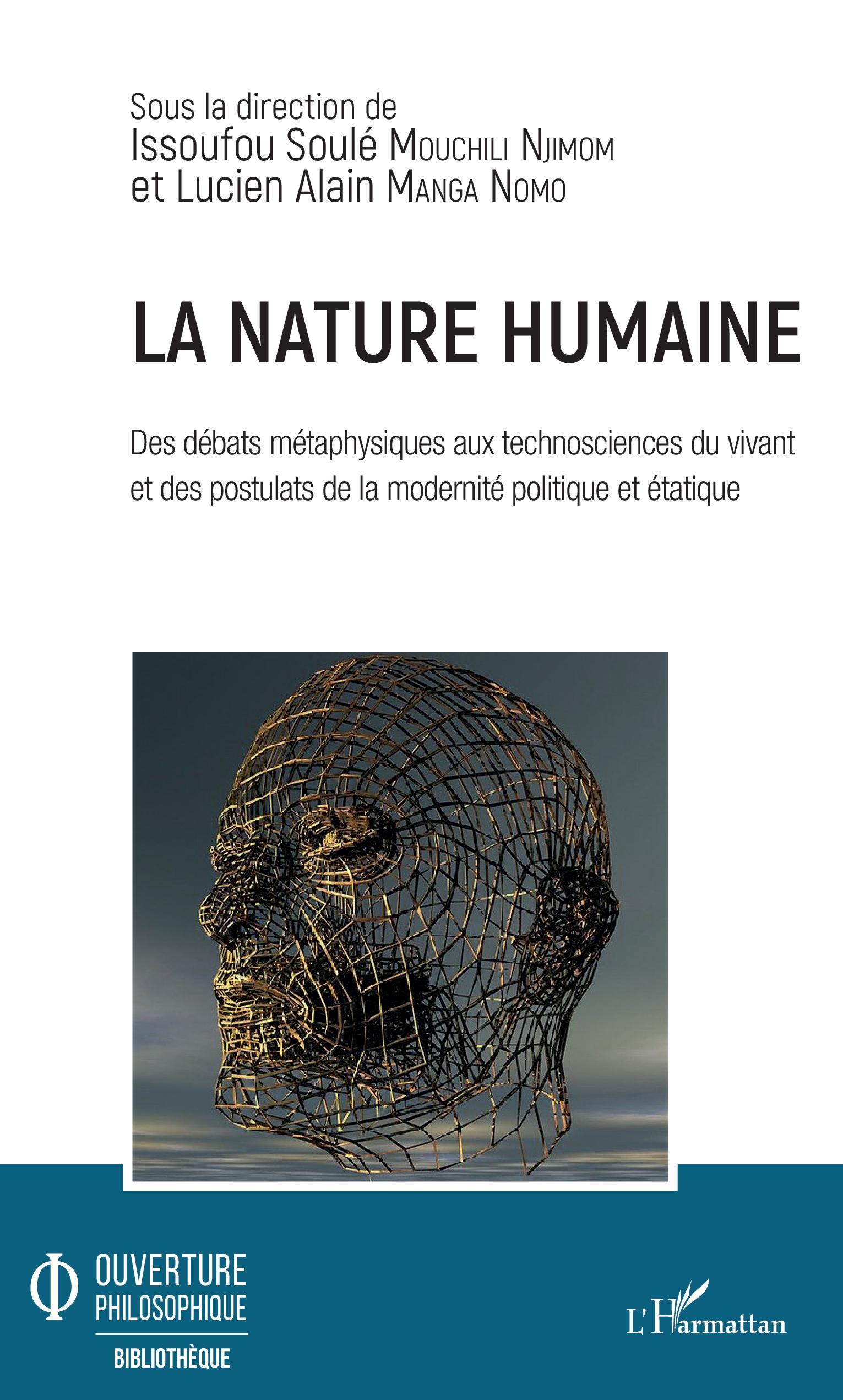 La nature humaine. Des débats métaphysiques aux technosciences du vivant et, des postulats de la modernité politique et étatique (9782343194790-front-cover)