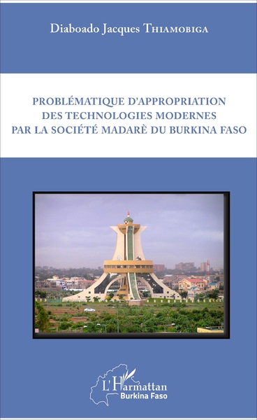 Problématique d'appropriation des technologies modernes par la société madarè du Burkina Faso (9782343130385-front-cover)