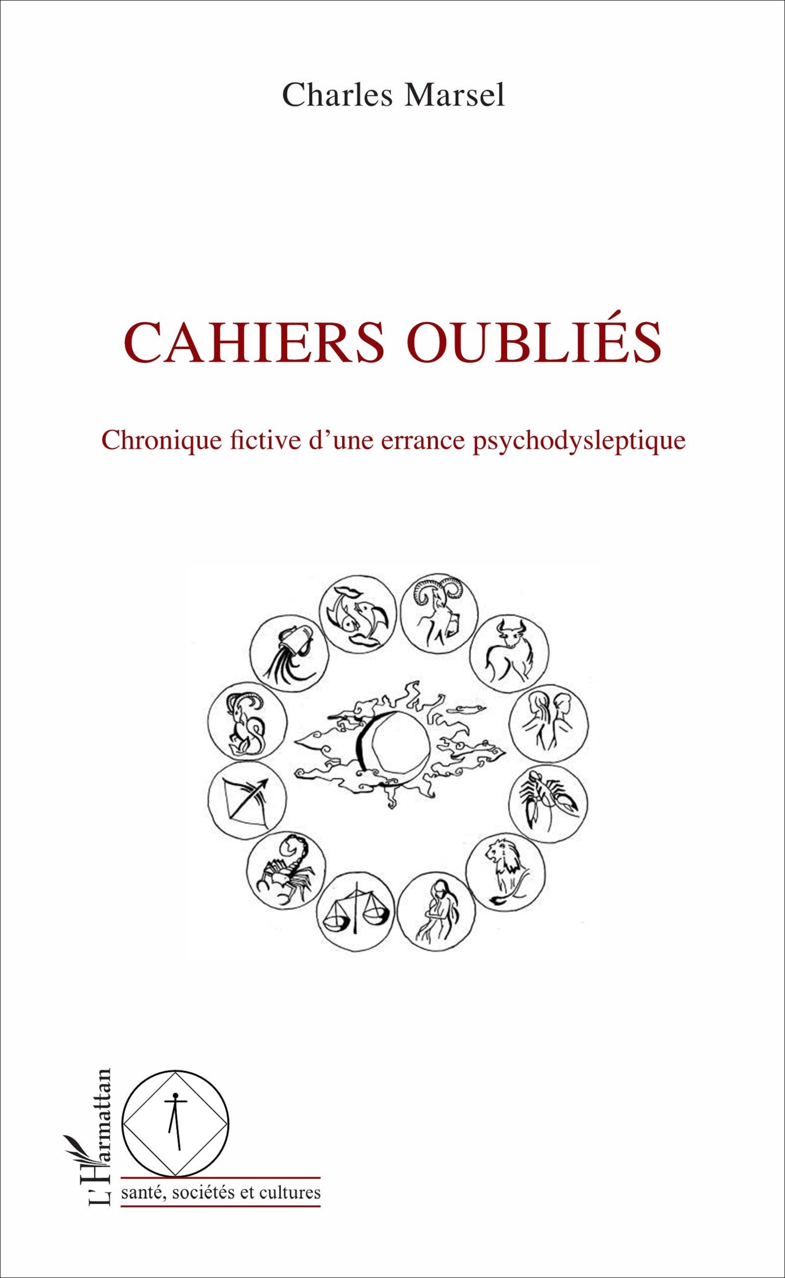 Cahiers oubliés, Chronique fictive d'une errance psychodysleptique (9782343116990-front-cover)