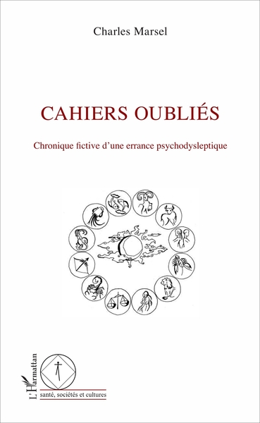 Cahiers oubliés, Chronique fictive d'une errance psychodysleptique (9782343116990-front-cover)